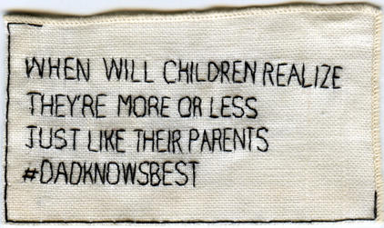 "Dad Knows Best." 2013. Embroidery on fabric.  2.25" x 4".