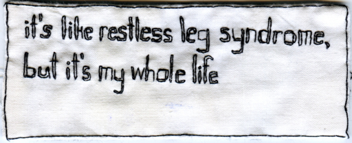 Restless Leg Syndrome. @SpencerMadsen. 2013. Embroidery on fabric.