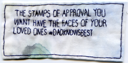#DadKnowsBest - Approval. Embroidery on fabric. 2013. Poetry by Monte Olenick