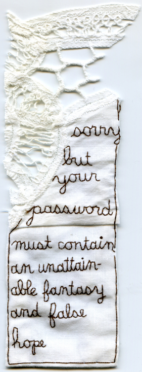 "Unattainable Fantasy + False Hope." Embroider on fabric. 2013. Text by @MelissaBroder. $250