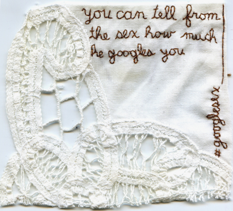 #googlesex. Embroidery on fabric. 2013. Text by poet Melissa Broder via Twitter, @melissabroder
