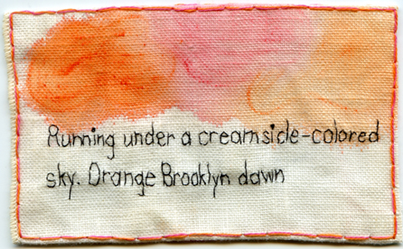 "Orange Brooklyn - Running under a creamsicle-colored sky." 2013. Embroidery and watercolor on fabric. 2.7" x 4.25". Text by @EmbroideryPoems